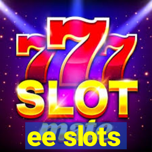 ee slots